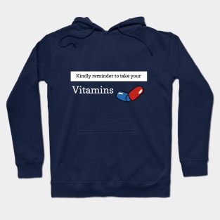 Reminder to take your vitamins Hoodie